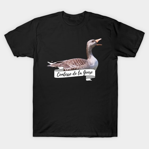 Royal Geese Comtesse De La Goose Funny Goose Lover Gift T-Shirt by nathalieaynie